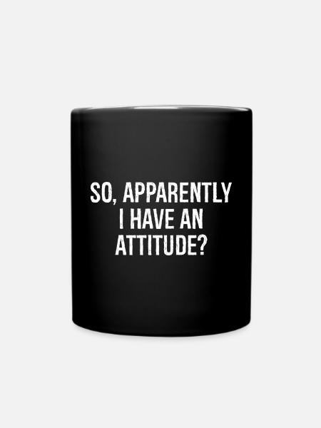 so apparently I have an attitude - Full Colour Mug - black