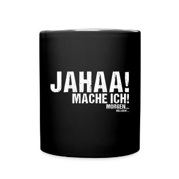 Jahaa mache ich morgen vielleicht Spruch - Tasse einfarbig - Schwarz - Vorne