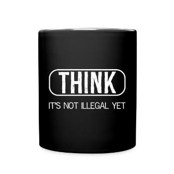 Ich denke, es ist noch nicht illegal - Tasse einfarbig - Schwarz - Vorne