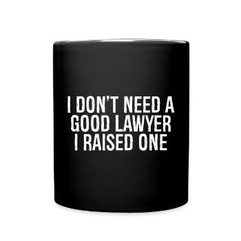 Je n’ai pas besoin d’un bon avocat, j’en ai élevé un - Mug uni - noir - Devant
