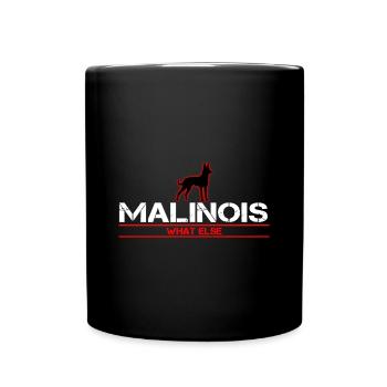 Malinois What else ?! - Tasse einfarbig - Schwarz - Vorne