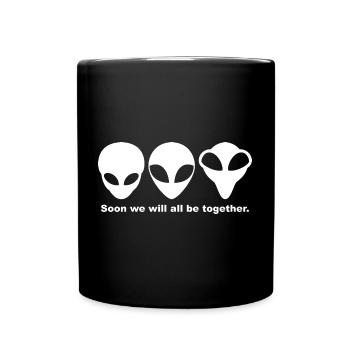 Grey Aliens: Soon we will all be together. - Full Colour Mug - black - Front