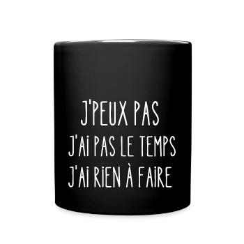 j'peux pas j'ai pas le temps j'ai rien à faire - Mug uni - noir - Devant