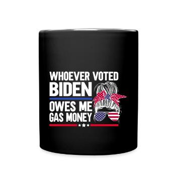 Wer Biden gewählt hat, schuldet mir Benzingeld - Tasse einfarbig - Schwarz - Vorne