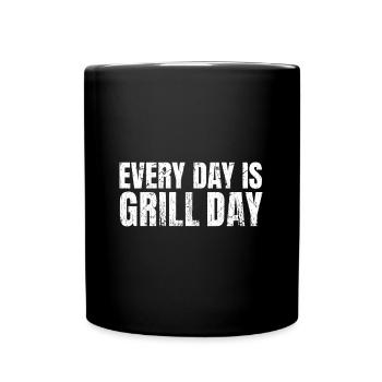 Grill Sayings Every Day is Grill Day Grilling - Full Colour Mug - black - Front