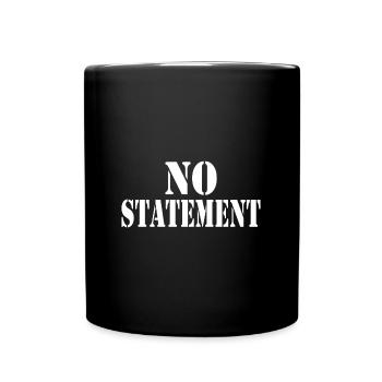 No Statement Kein Kommentar Lustige Sprüche - Tasse einfarbig - Schwarz - Vorne