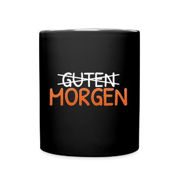 Guten Morgen ohne Guten genervt Morgenmuffel lusti - Tasse einfarbig - Schwarz - Vorne