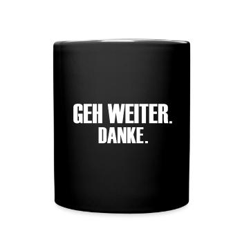 Geh weiter, danke Spruch Sarkastisch lustig witzig - Tasse einfarbig - Schwarz - Vorne