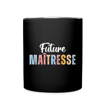 Future maîtresse cadeau pour maitresse d' école - Mug uni - noir - Devant
