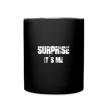 Lustiger Spruch Surprise it`s me - Tasse einfarbig - Schwarz - Vorne