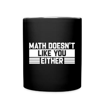Mathematics Dear Math Stop Asking About Your X - Full Colour Mug - black - Front