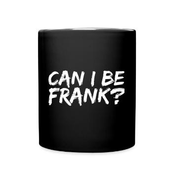 Puis-je être franc Jeu de mots Drôle Sarcasme - Mug uni - noir - Devant