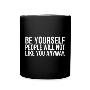 be yourself people will not like you anyway funny - Mug uni - noir - Devant