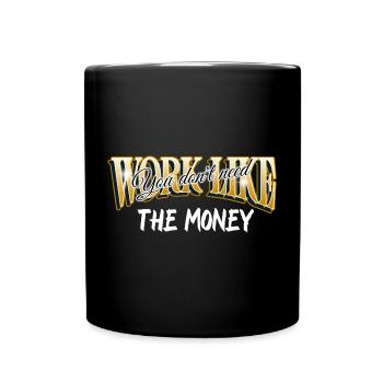 Work like you don't need the money - Mug uni - noir - Devant