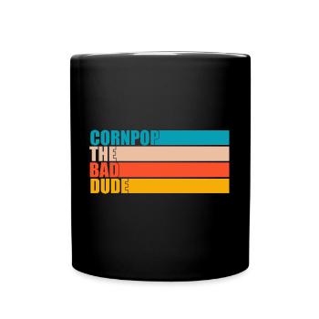 Corn Pop Was A Bad Dude Retro Cornpop Meme - Tasse einfarbig - Schwarz - Vorne