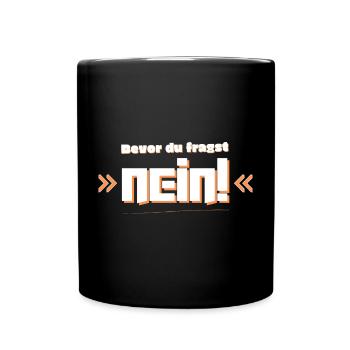 Bevor du fragst Nein! - Tasse einfarbig - Schwarz - Vorne