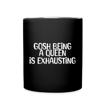 Gosh being Independent is Exhausting Funny For - Full Colour Mug - black - Front