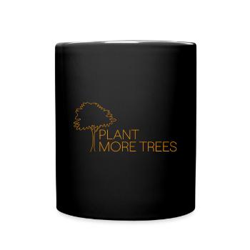 Plant More Trees - Nature Conservation Saying - Full Colour Mug - black - Front