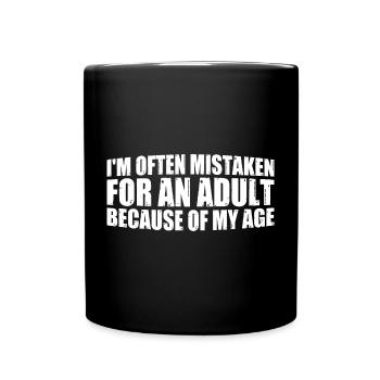 I'm Often Mistaken For An Adult Because Of My Age4 - Tasse einfarbig - Schwarz - Vorne