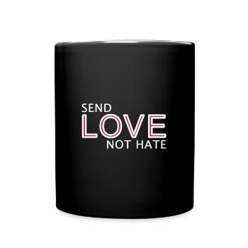 Send Love Not Hate Statement - Tasse einfarbig - Schwarz - Vorne