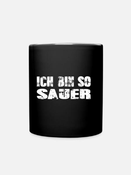 Ich bin so sauer - Tasse einfarbig - Schwarz