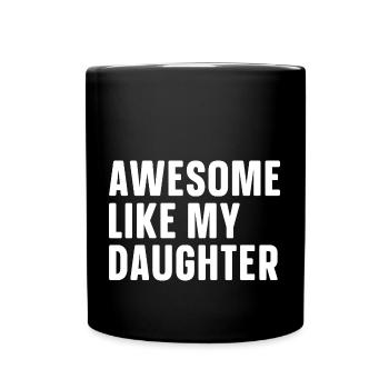 Fantastisch Wie Meine Tochter - Tasse einfarbig - Schwarz - Vorne