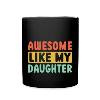 Fantastisch Wie Meine Tochter - Tasse einfarbig - Schwarz - Vorne