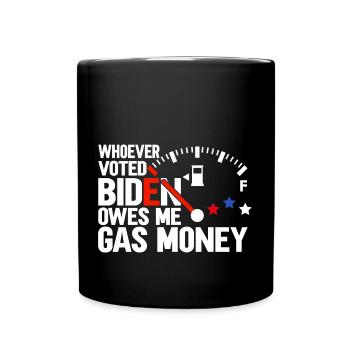 Wer Biden gewählt hat, schuldet mir Benzingeld - Tasse einfarbig - Schwarz - Vorne