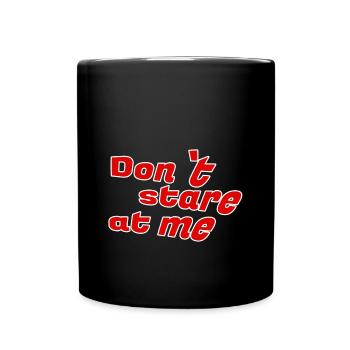 Don t stare at me - Full Colour Mug - black - Front