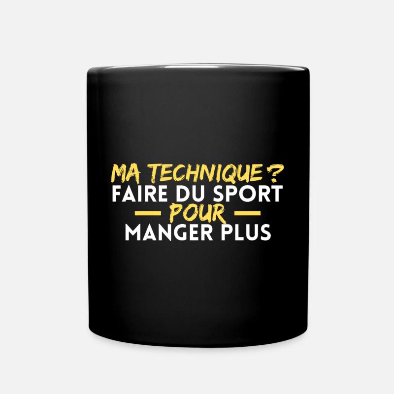 Ma technique ? Faire du sport pour manger plus - Mug uni - noir