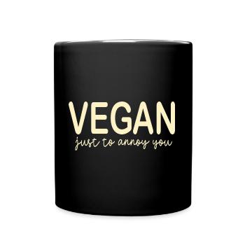 Vegan just to annoy you - Tasse einfarbig - Schwarz - Vorne
