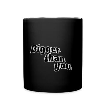 Bigger than you - Full Colour Mug - black - Front