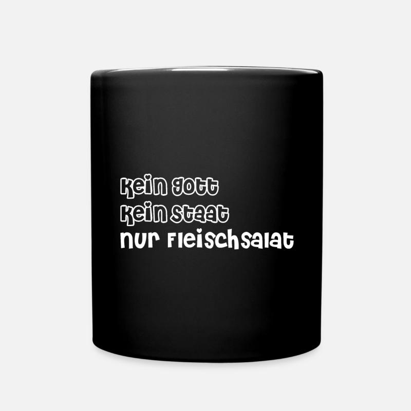 kein Gott, kein Staat, nur Fleischsalat - Tasse einfarbig - Schwarz