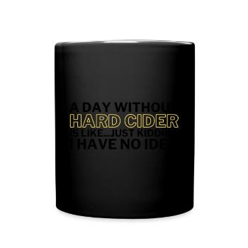 Hard Cider Funny A Day Without Hard Cider - Full Colour Mug - black - Front
