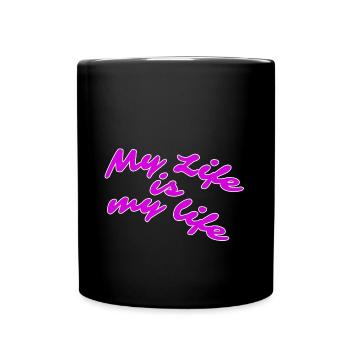 My life is my life - Full Colour Mug - black - Front