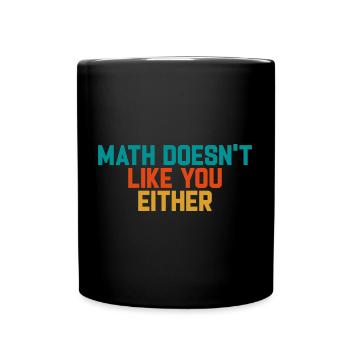 Mathematics Dear Math Stop Asking About Your X - Full Colour Mug - black - Front