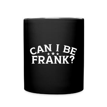 Puis-je être franc Jeu de mots Drôle Sarcasme - Mug uni - noir - Devant
