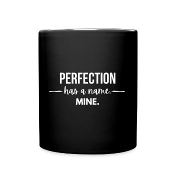 La perfection a un nom : la mienne - Mug uni - noir - Devant