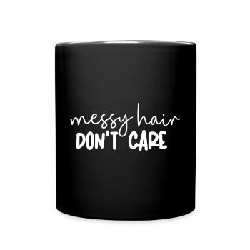 Messy Hair Donâ€™t Care - Full Colour Mug - black - Front
