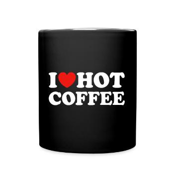 I Love Hot Coffee Kaffee Spruch - Tasse einfarbig - Schwarz - Vorne