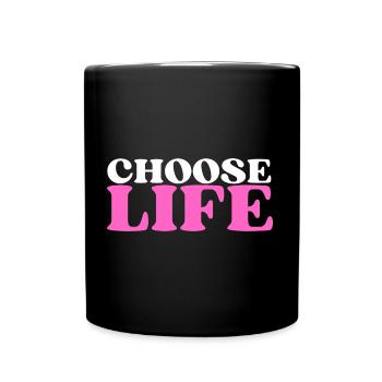 Choose Life - Statement fürs Leben! Was wählst du? - Tasse einfarbig - Schwarz - Vorne