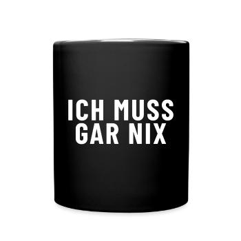 Ich muss gar nichts - Tasse einfarbig - Schwarz - Vorne