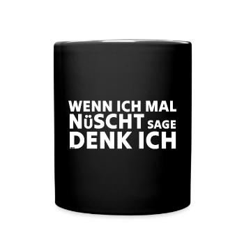 Wenn ich mal nüscht sage denk ich - Tasse einfarbig - Schwarz - Vorne