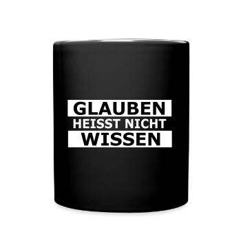 glauben heisst nicht wissen - Tasse einfarbig - Schwarz - Vorne