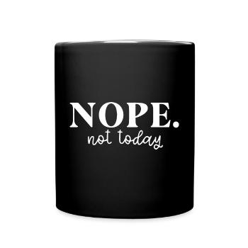Énoncé d’attitude Nope Not Today - Mug uni - noir - Devant