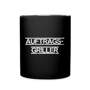Auftragsgriller, Grill Auftrag Spruch Schrift - Tasse einfarbig - Schwarz - Vorne
