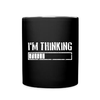 I'M THINKING Loading Gaming Computer Humor - Tasse einfarbig - Schwarz - Vorne