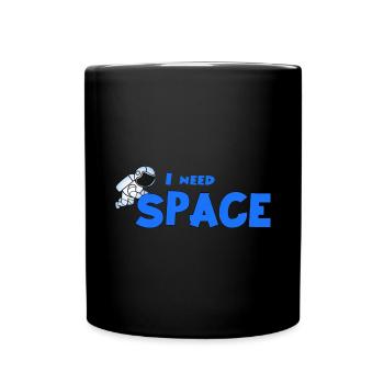 Ich brauche Platz - Tasse einfarbig - Schwarz - Vorne