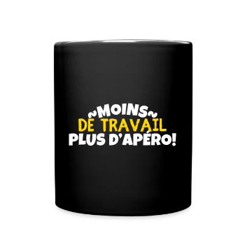 Moins de travail plus d’apéro - Mug uni - noir - Devant