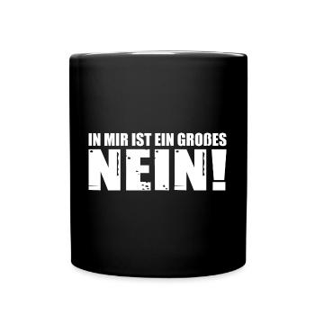 In mir ist ein großes nein Spruch widerstand witz - Tasse einfarbig - Schwarz - Vorne
